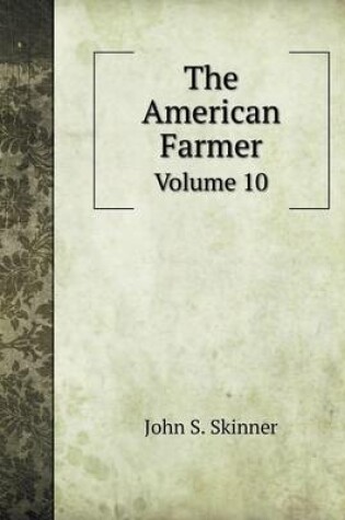 Cover of The American Farmer Volume 10