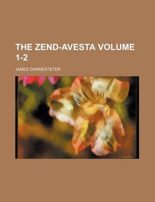 Book cover for The Zend-Avesta, Volumes 1-2 Volume 1-2