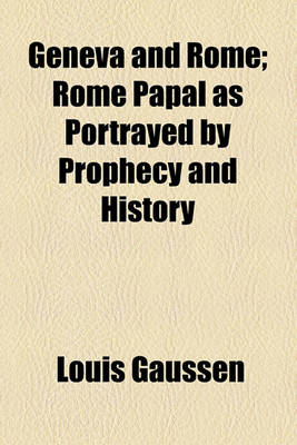 Book cover for Geneva and Rome; Rome Papal as Portrayed by Prophecy and History