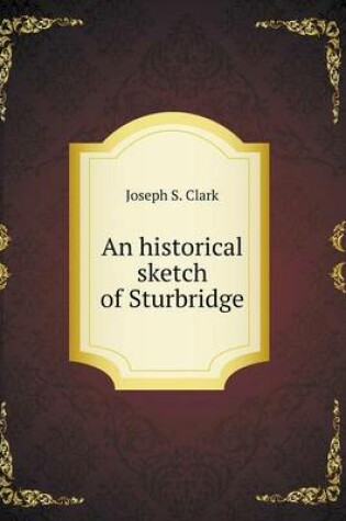 Cover of An historical sketch of Sturbridge