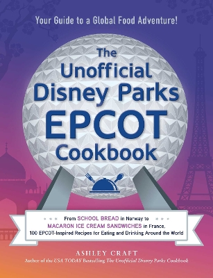 Book cover for The Unofficial Disney Parks EPCOT Cookbook