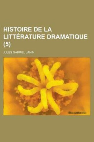 Cover of Histoire de La Litterature Dramatique (5 )