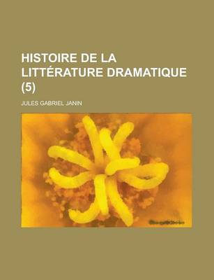 Book cover for Histoire de La Litterature Dramatique (5 )