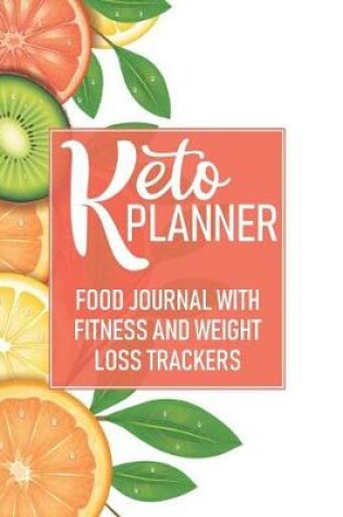 Cover of Keto Planner Food Journal with Fitness and Weight Loss Trackers