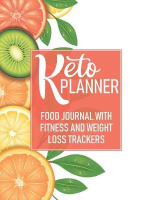 Book cover for Keto Planner Food Journal with Fitness and Weight Loss Trackers