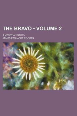 Cover of The Bravo (Volume 2); A Venetian Story