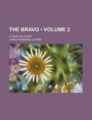 Book cover for The Bravo (Volume 2); A Venetian Story