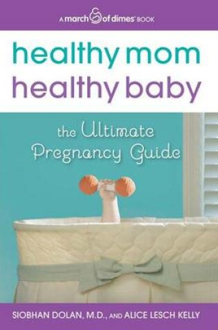 Cover of Healthy Mom, Healthy Baby (a March of Dimes Book)