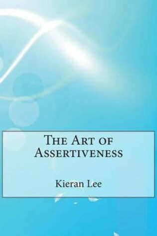 Cover of The Art of Assertiveness