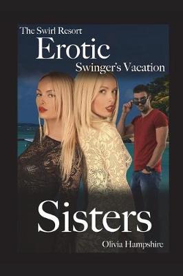 Book cover for The Swirl Resort, Erotic Swinger's Vacation, Sisters