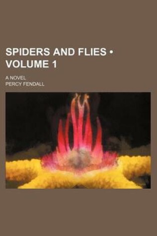 Cover of Spiders and Flies (Volume 1); A Novel