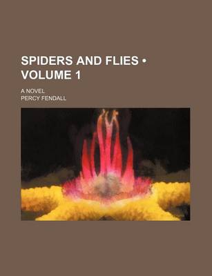 Book cover for Spiders and Flies (Volume 1); A Novel