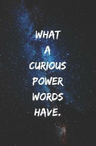 Cover of What a curious power words have.