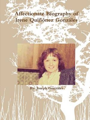 Book cover for Affectionate Biography of Irene Quinonez Gonzales