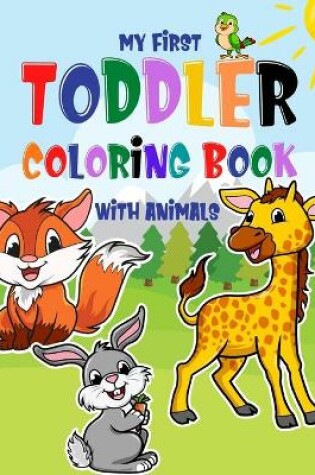 Cover of My First Toddler Coloring Book With Animals