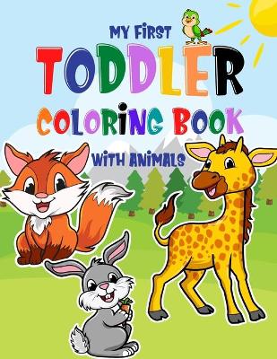 Book cover for My First Toddler Coloring Book With Animals