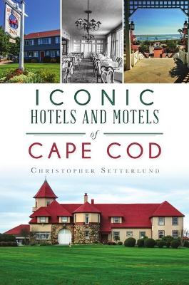 Book cover for Iconic Hotels and Motels of Cape Cod