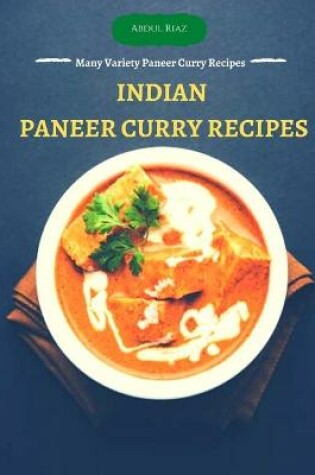 Cover of Indian Paneer Curry Recipes