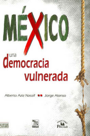 Cover of Mexico una Democracia Vulnerada