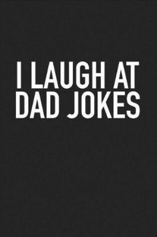 Cover of I Laugh at Dad Jokes