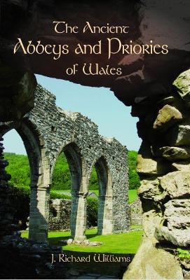 Book cover for Ancient Abbeys and Priories of Wales, The