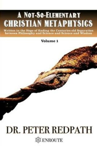 Cover of A Not-So-Elementary Christian Metaphysics, Volume 1
