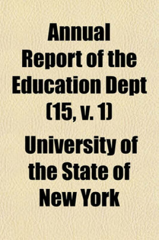 Cover of Annual Report of the Education Dept (Volume 15, V. 1)