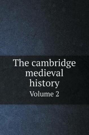 Cover of The cambridge medieval history Volume 2