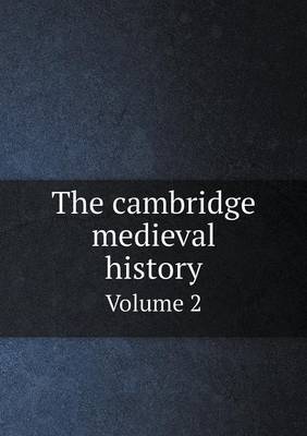 Book cover for The cambridge medieval history Volume 2