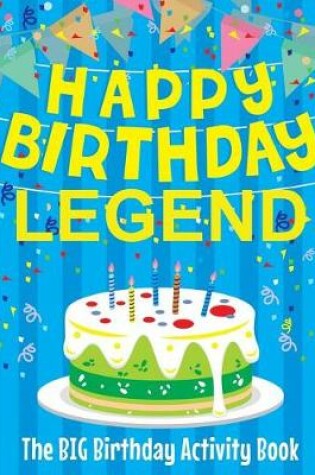 Cover of Happy Birthday Legend - The Big Birthday Activity Book