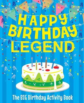 Book cover for Happy Birthday Legend - The Big Birthday Activity Book