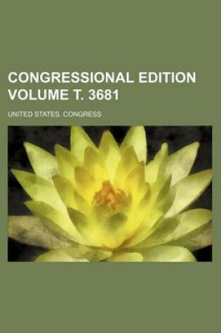 Cover of Congressional Edition Volume . 3681