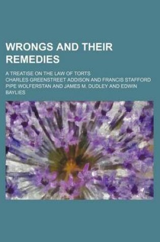 Cover of Wrongs and Their Remedies (Volume 2); A Treatise on the Law of Torts