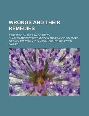 Book cover for Wrongs and Their Remedies (Volume 2); A Treatise on the Law of Torts