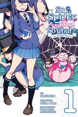 Cover of So I'm a Spider, So What? The Daily Lives of the Kumoko Sisters, Vol. 1