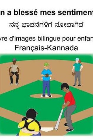 Cover of Français-Kannada On a blessé mes sentiments Livre d'images bilingue pour enfants