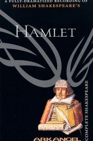 Cover of The Complete Arkangel Shakespeare: Hamlet