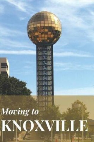 Cover of Moving to Knoxville