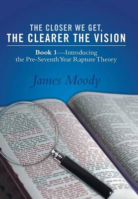 Book cover for The Closer We Get, the Clearer the Vision