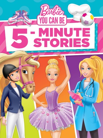 Cover of Barbie You Can Be 5-Minute Stories (Barbie)