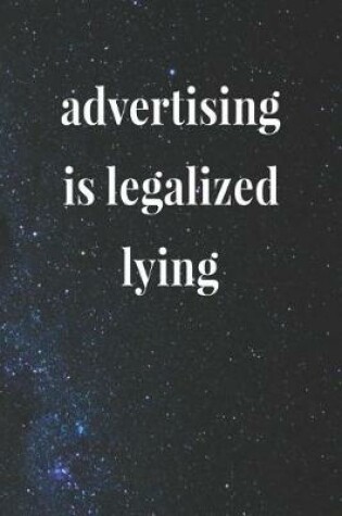 Cover of Advertising Is Legalized Lying