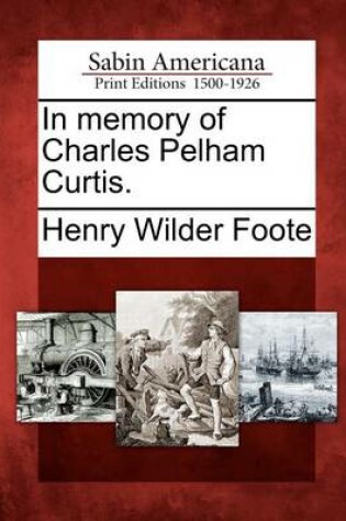 Cover of In Memory of Charles Pelham Curtis.