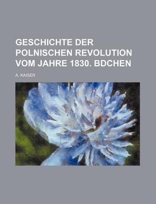 Book cover for Geschichte Der Polnischen Revolution Vom Jahre 1830. Bdchen