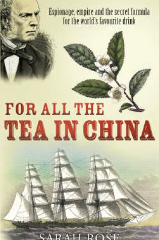 Cover of For All the Tea in China Espionage, Empire and the Secret Formula