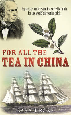 Book cover for For All the Tea in China Espionage, Empire and the Secret Formula