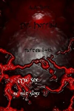 Cover of Dr. Horrible Partea 1-6 Mai Sex, Mai Mult Sange