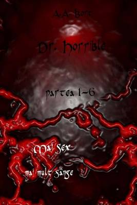 Book cover for Dr. Horrible Partea 1-6 Mai Sex, Mai Mult Sange