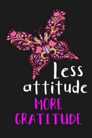 Cover of Less Attitude More Gratitude