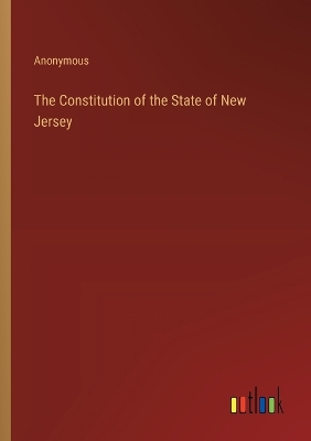 Book cover for The Constitution of the State of New Jersey