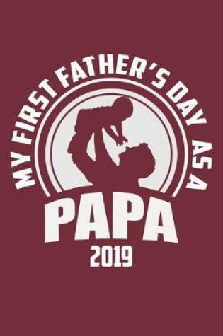 Cover of My First Father's Day As A Papa 2019